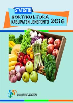 Statistik Produksi Hortikultura Kabupaten Jeneponto 2016